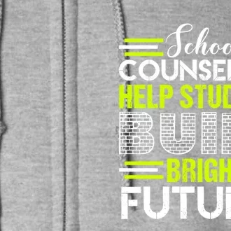 School Counselors Help Students Build Bright Futures Full Zip Hoodie