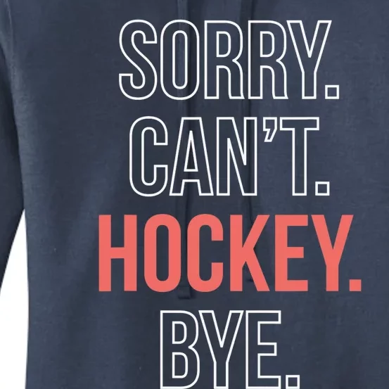 Sorry. Cant. Hockey. Bye. Women's Pullover Hoodie