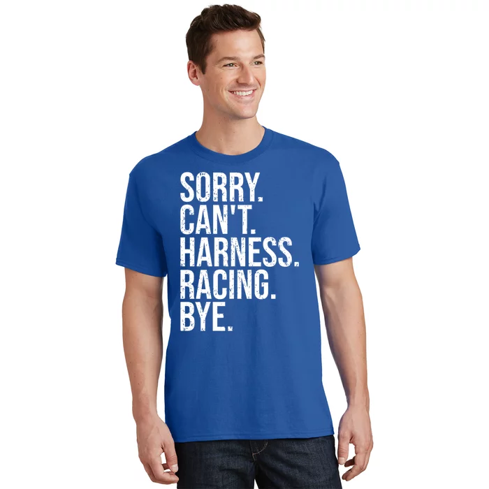 Sorry Can't Harness Racing Great Gift Funny Trotting Race Gift T-Shirt