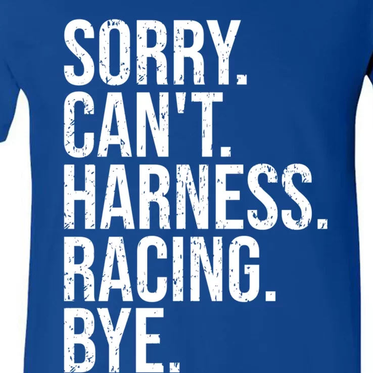 Sorry Can't Harness Racing Great Gift Funny Trotting Race Gift V-Neck T-Shirt