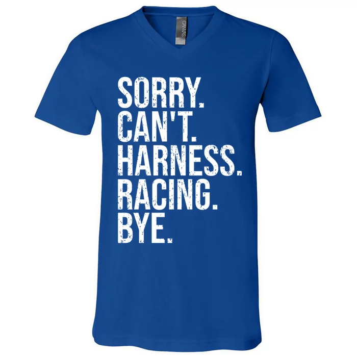 Sorry Can't Harness Racing Great Gift Funny Trotting Race Gift V-Neck T-Shirt