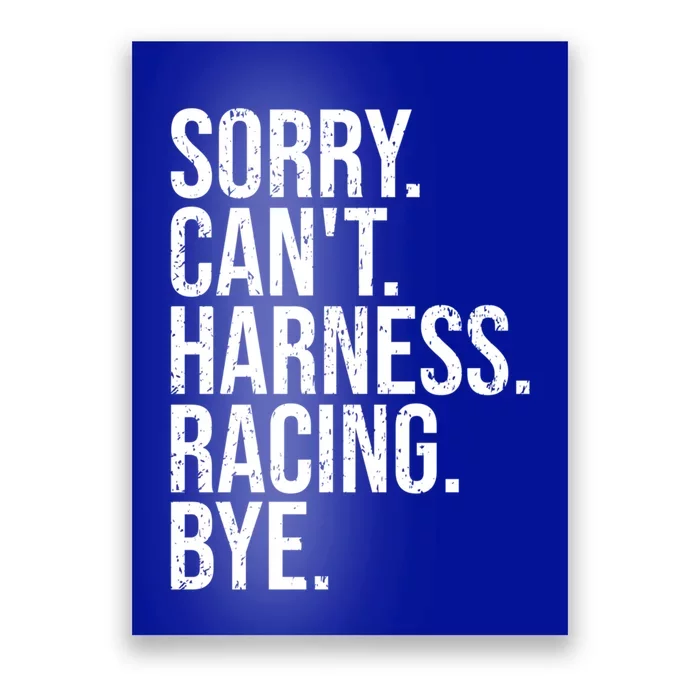 Sorry Can't Harness Racing Great Gift Funny Trotting Race Gift Poster