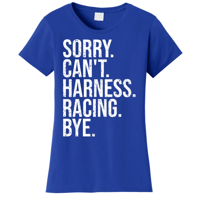 Sorry Can't Harness Racing Great Gift Funny Trotting Race Gift Women's T-Shirt