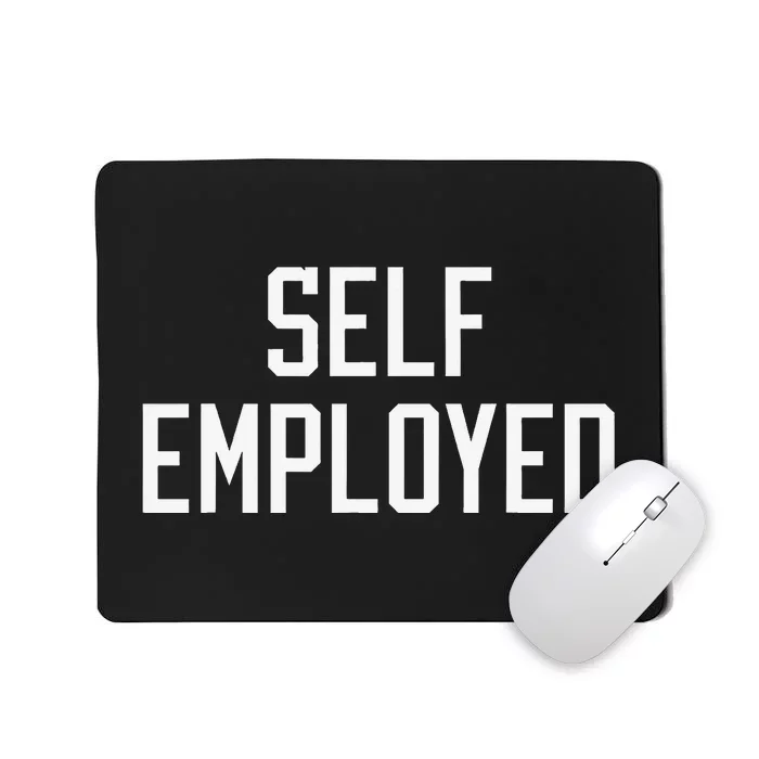 SelfEmployed CEO Hustler Boss Entrepreneur Business Owner Mousepad