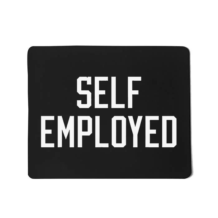 SelfEmployed CEO Hustler Boss Entrepreneur Business Owner Mousepad