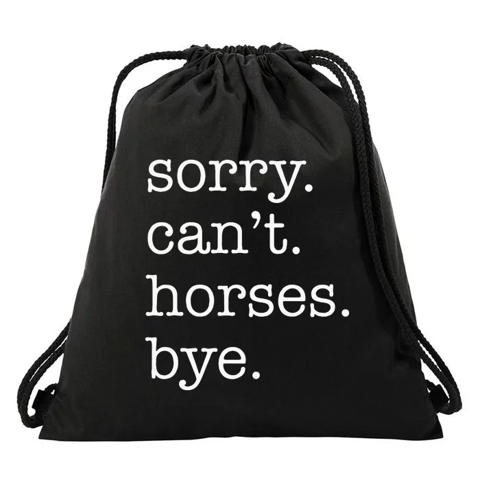 Sorry Cant Horses Bye Funny Horse Drawstring Bag