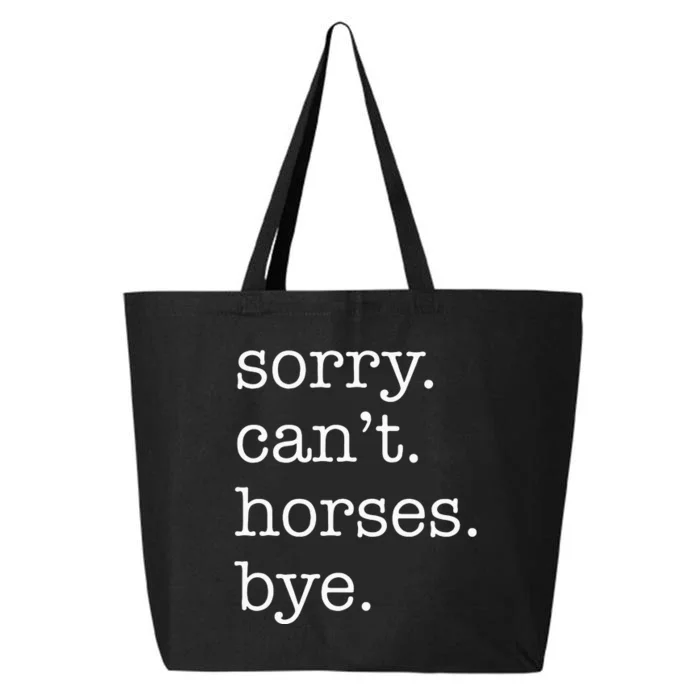 Sorry Cant Horses Bye Funny Horse 25L Jumbo Tote