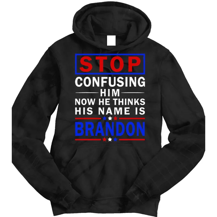 Stop Confusing Him Now He Thinks His Name Is Brandon Tie Dye Hoodie