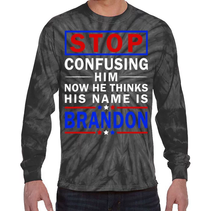 Stop Confusing Him Now He Thinks His Name Is Brandon Tie-Dye Long Sleeve Shirt