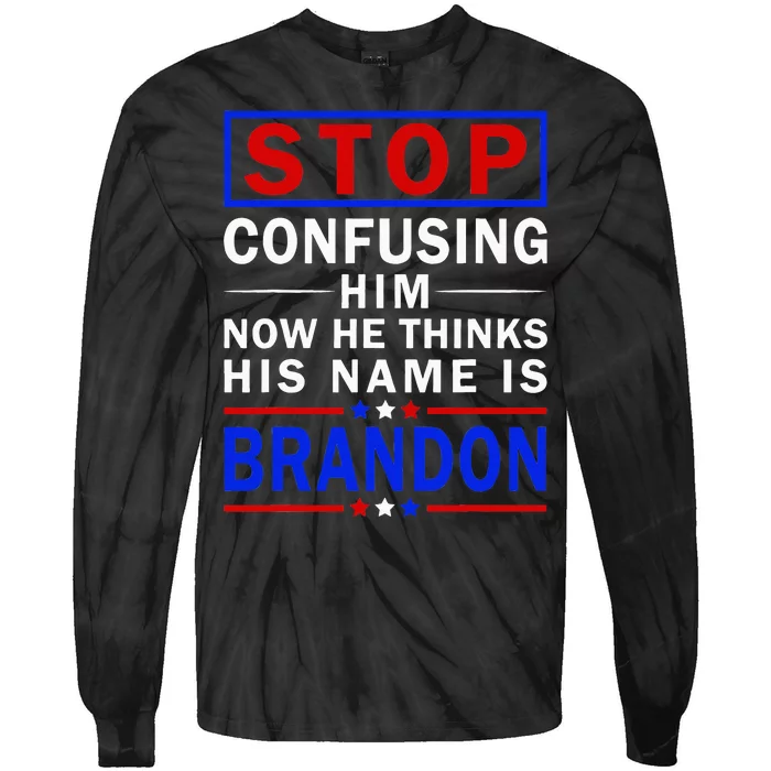 Stop Confusing Him Now He Thinks His Name Is Brandon Tie-Dye Long Sleeve Shirt