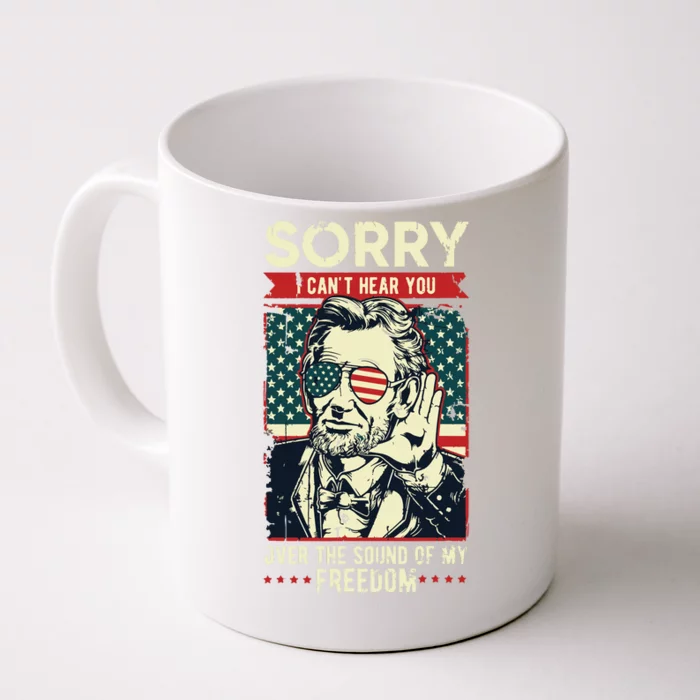 Sorry Cant Hear You Sound Of My Freedom 4th Of July Front & Back Coffee Mug