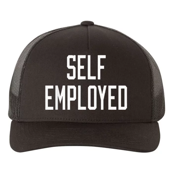 SelfEmployed CEO Hustler Boss Entrepreneur Business Owner Yupoong Adult 5-Panel Trucker Hat