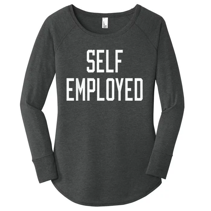 SelfEmployed CEO Hustler Boss Entrepreneur Business Owner Women's Perfect Tri Tunic Long Sleeve Shirt