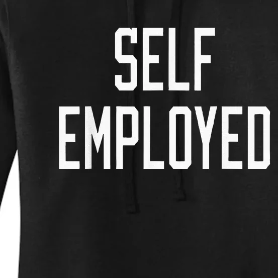 SelfEmployed CEO Hustler Boss Entrepreneur Business Owner Women's Pullover Hoodie