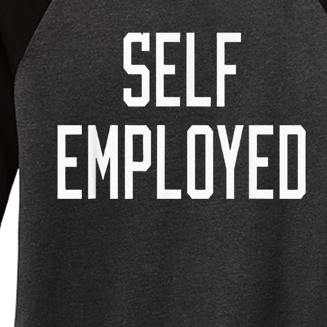 SelfEmployed CEO Hustler Boss Entrepreneur Business Owner Women's Tri-Blend 3/4-Sleeve Raglan Shirt