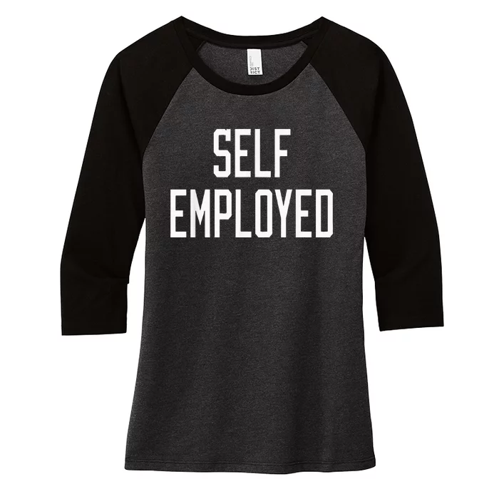 SelfEmployed CEO Hustler Boss Entrepreneur Business Owner Women's Tri-Blend 3/4-Sleeve Raglan Shirt