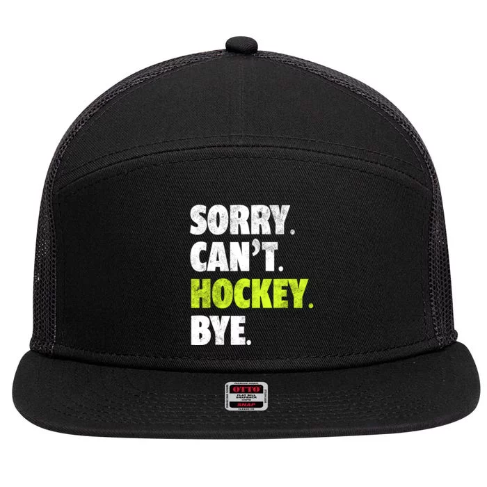 Sorry CanT Hockey Bye Funny Hockey Lover For 7 Panel Mesh Trucker Snapback Hat