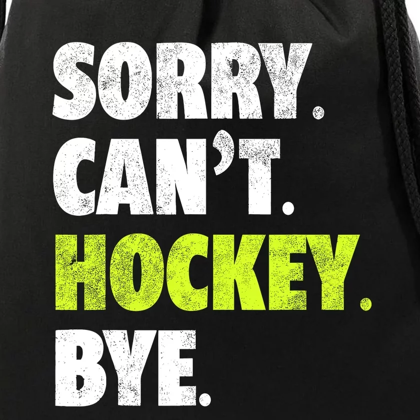 Sorry CanT Hockey Bye Funny Hockey Lover For Drawstring Bag