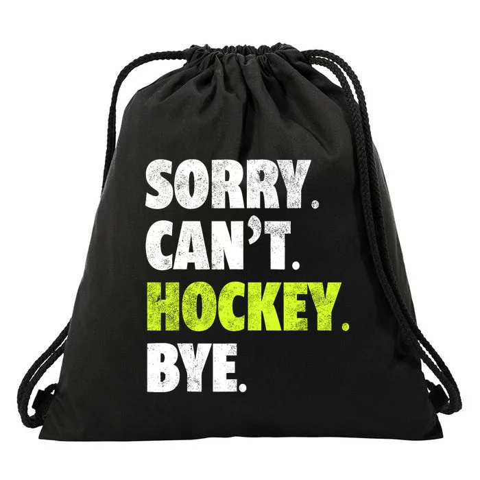 Sorry CanT Hockey Bye Funny Hockey Lover For Drawstring Bag