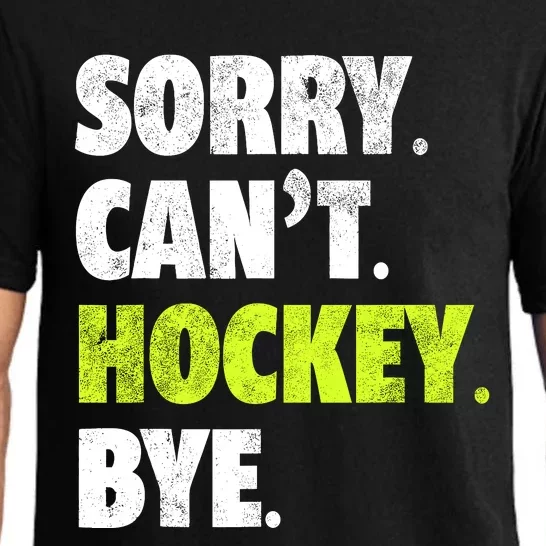 Sorry CanT Hockey Bye Funny Hockey Lover For Pajama Set