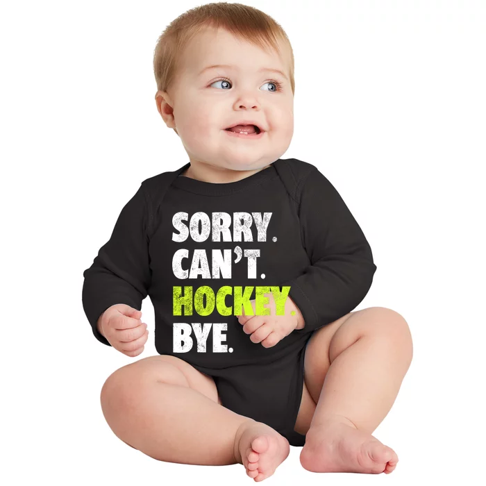 Sorry CanT Hockey Bye Funny Hockey Lover For Baby Long Sleeve Bodysuit