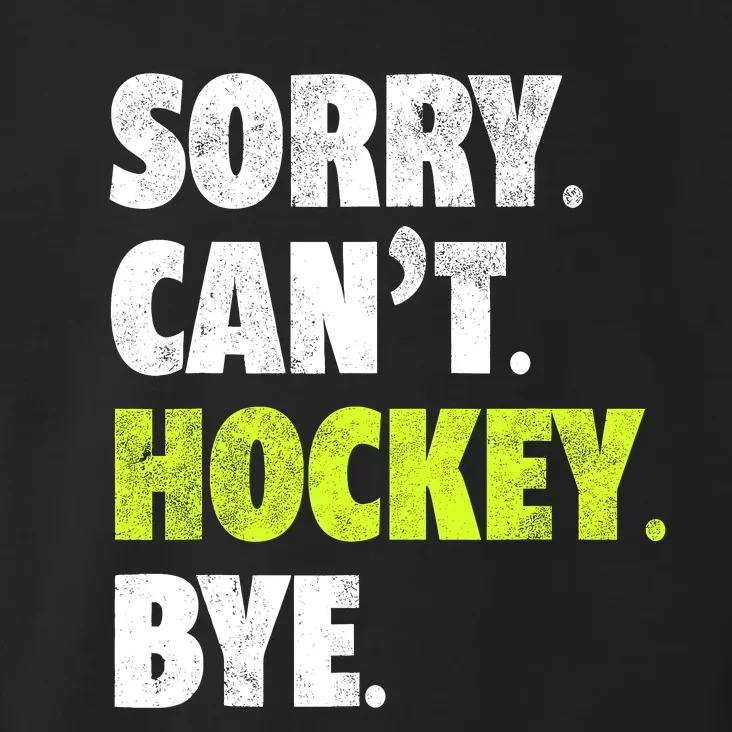 Sorry CanT Hockey Bye Funny Hockey Lover For Toddler Hoodie