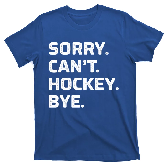 Sorry Cant Hockey Bye Vintage Style Cool Gift T-Shirt