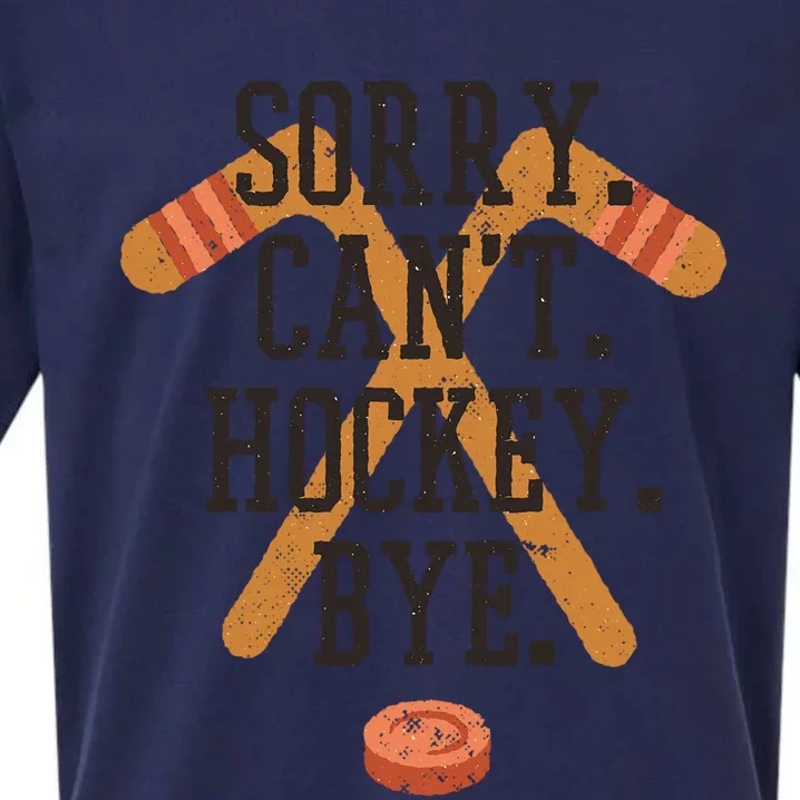 Sorry Cant Hockey Bye Funny Hockey Player Coach Fans Gift Cute Gift Sueded Cloud Jersey T-Shirt