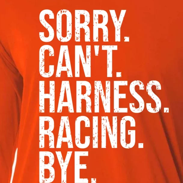 Sorry Can't Harness Racing Funny Gift Funny Trotting Race Gift Cooling Performance Long Sleeve Crew