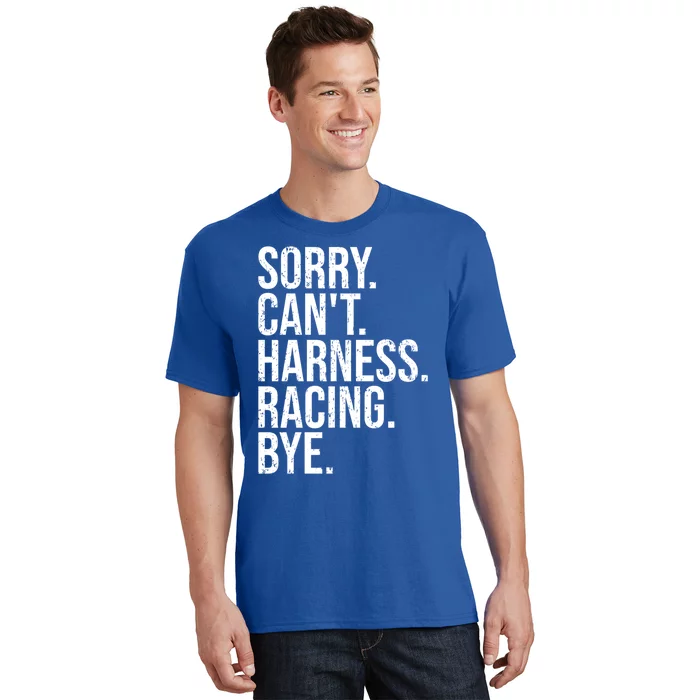 Sorry Can't Harness Racing Funny Gift Funny Trotting Race Gift T-Shirt