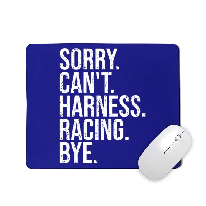 Sorry Can't Harness Racing Funny Gift Funny Trotting Race Gift Mousepad