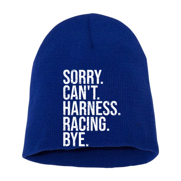 Sorry Can't Harness Racing Funny Gift Funny Trotting Race Gift Short Acrylic Beanie