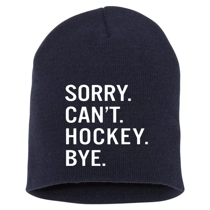 Sorry Cant Hockey Bye Short Acrylic Beanie