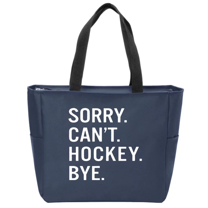 Sorry Cant Hockey Bye Zip Tote Bag