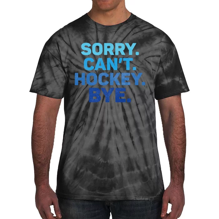 Sorry CanT Hockey Bye Tie-Dye T-Shirt