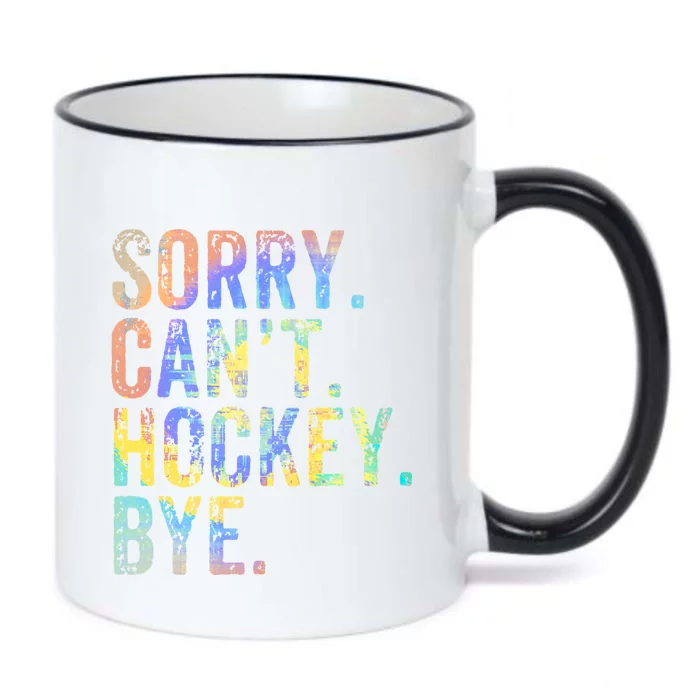 Sorry Cant Hockey Bye TieDye Funny Hockey Lover Cool Gift Black Color Changing Mug