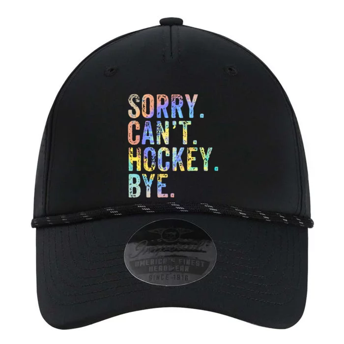 Sorry Cant Hockey Bye TieDye Funny Hockey Lover Cool Gift Performance The Dyno Cap