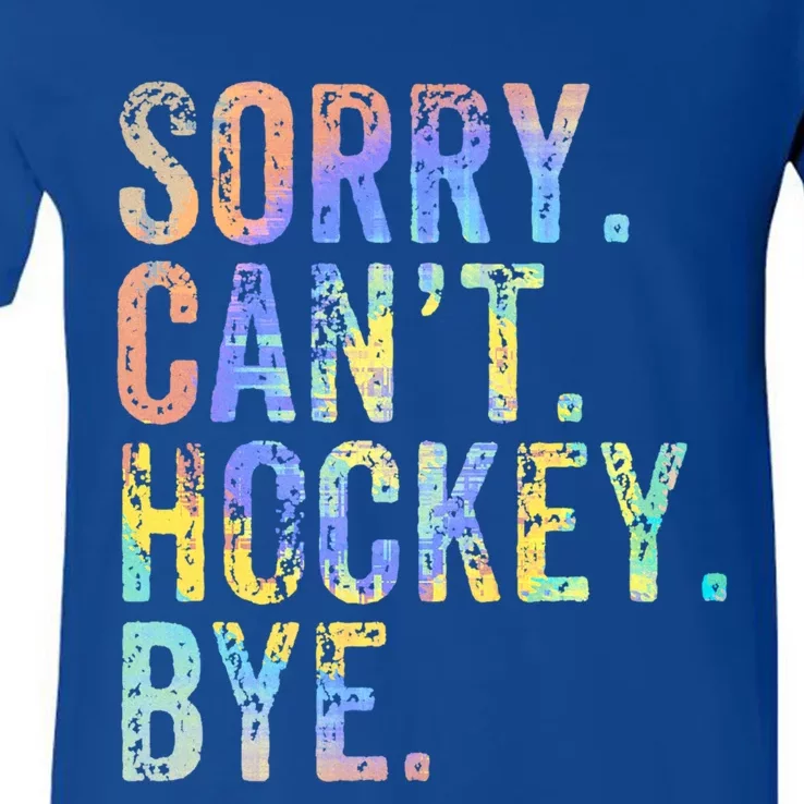 Sorry Cant Hockey Bye TieDye Funny Hockey Lover Cool Gift V-Neck T-Shirt