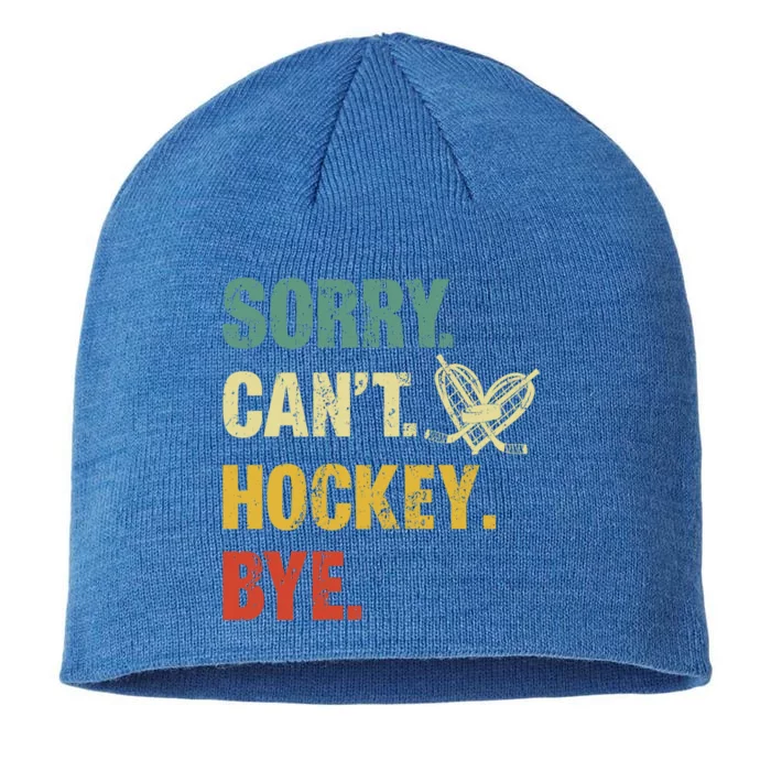 Sorry Cant Hockey Bye Vintage Retro Hockey Player Great Gift 8 1/2in Sustainable Knit Beanie