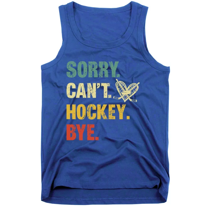 Sorry Cant Hockey Bye Vintage Retro Hockey Player Great Gift Tank Top