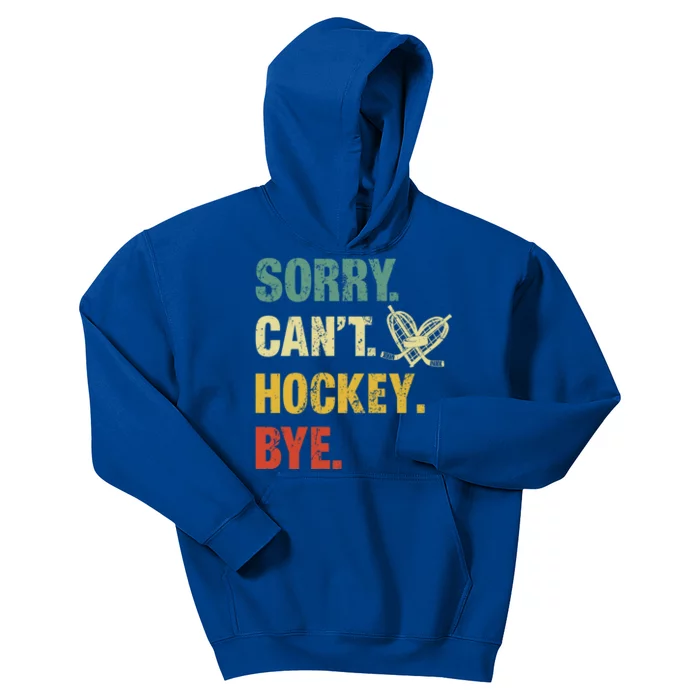 Sorry Cant Hockey Bye Vintage Retro Hockey Player Great Gift Kids Hoodie