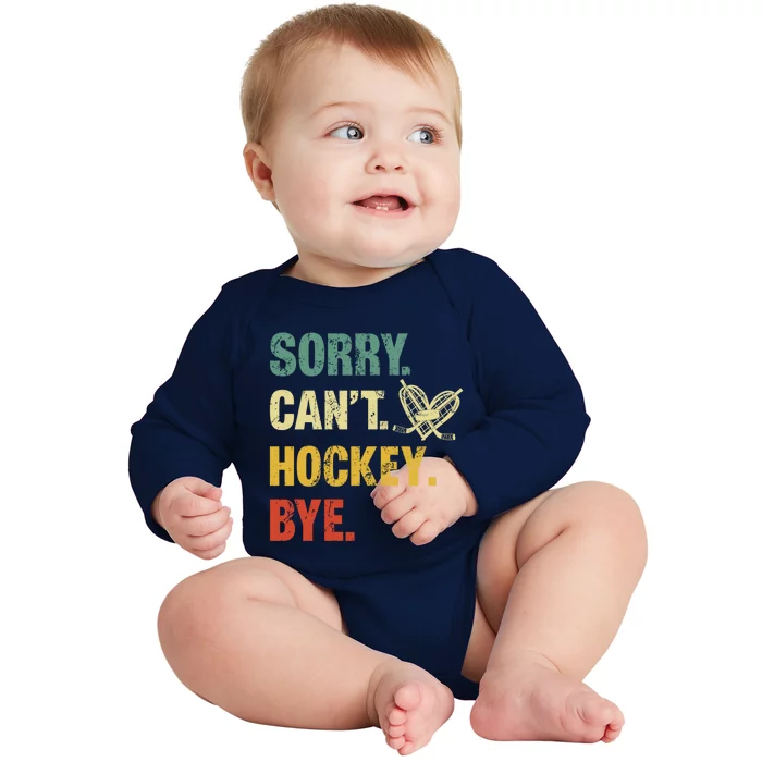 Sorry Cant Hockey Bye Vintage Retro Hockey Player Great Gift Baby Long Sleeve Bodysuit