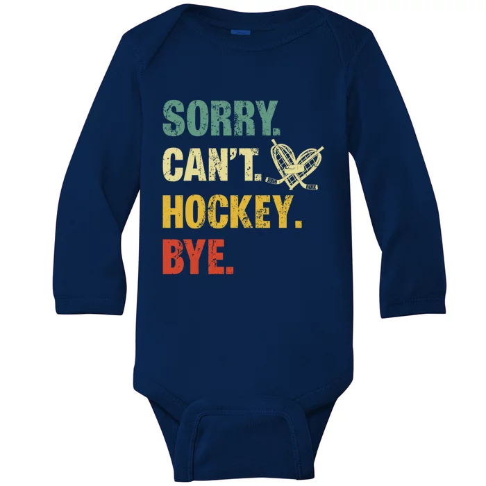 Sorry Cant Hockey Bye Vintage Retro Hockey Player Great Gift Baby Long Sleeve Bodysuit