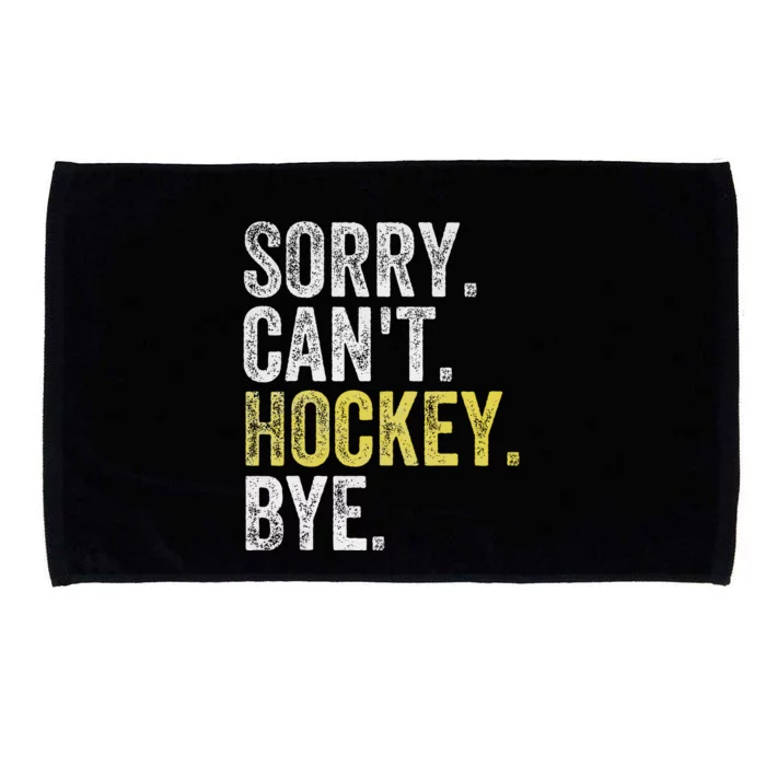 Sorry Can't Hockey Bye Funny Hockey Microfiber Hand Towel