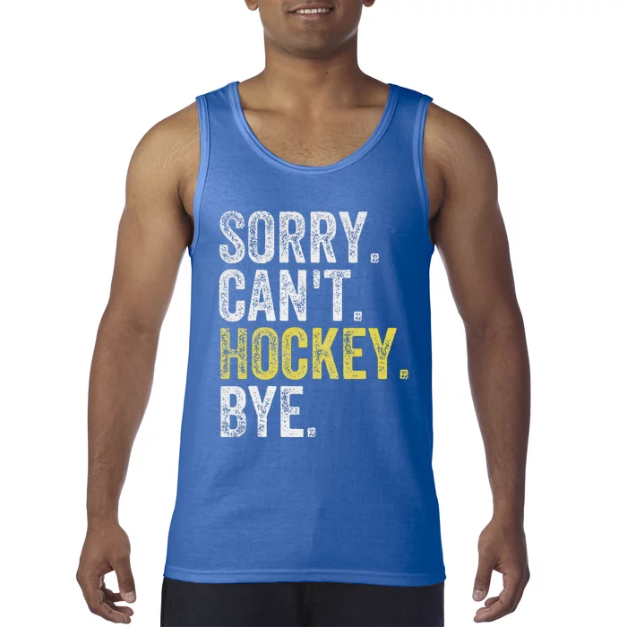 Sorry Can't Hockey Bye Funny Hockey Tank Top