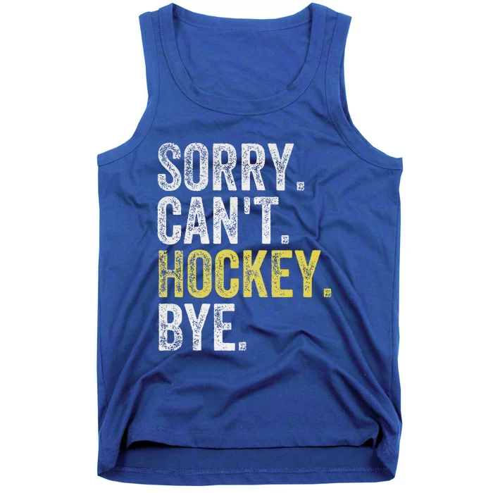 Sorry Can't Hockey Bye Funny Hockey Tank Top