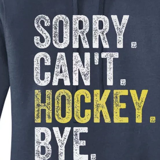 Sorry Can't Hockey Bye Funny Hockey Women's Pullover Hoodie