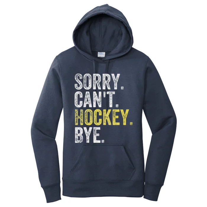 Sorry Can't Hockey Bye Funny Hockey Women's Pullover Hoodie