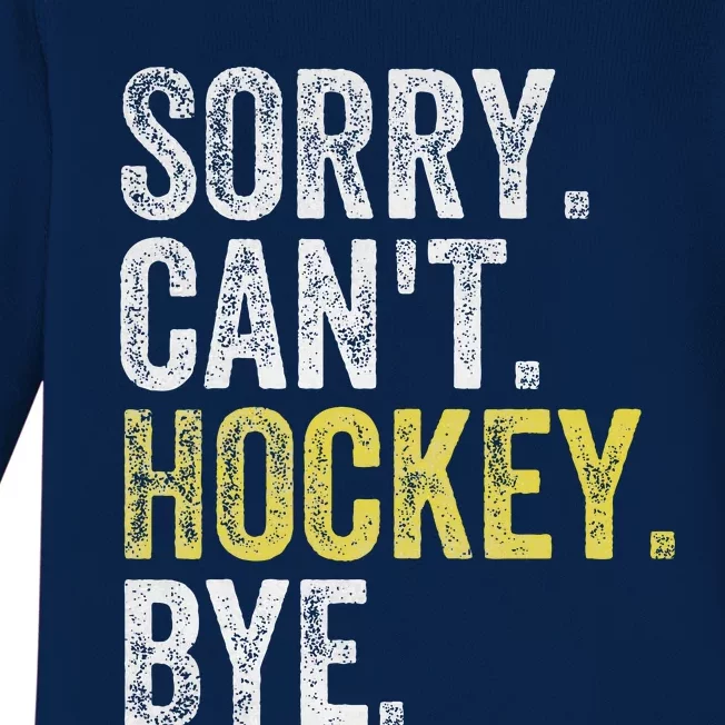 Sorry Can't Hockey Bye Funny Hockey Baby Long Sleeve Bodysuit