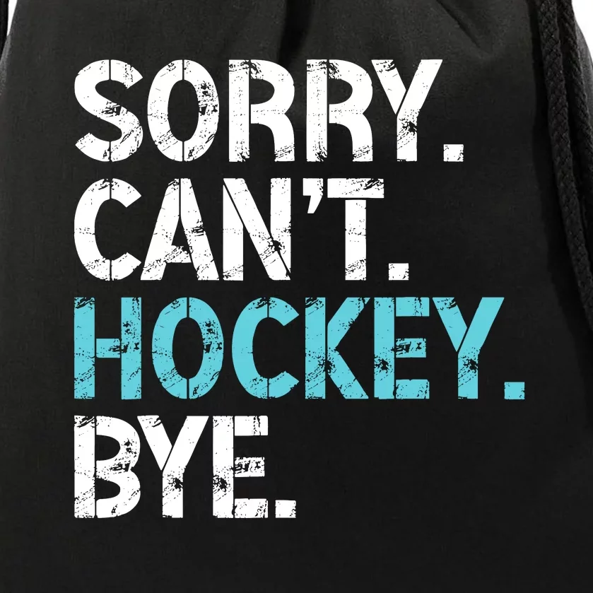 Sorry CanT Hockey Bye Funny Hockey Lover For Drawstring Bag